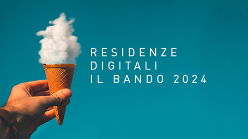 BANDO PER RESIDENZE DIGITALI 2024 – QUINTA EDIZIONE